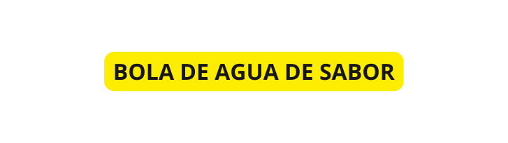BOLA DE AGUA DE SABOR